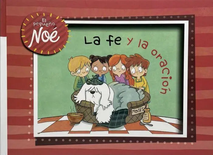 La fe y la oración - Libros infantiles las aventuras del Pequeño Noé