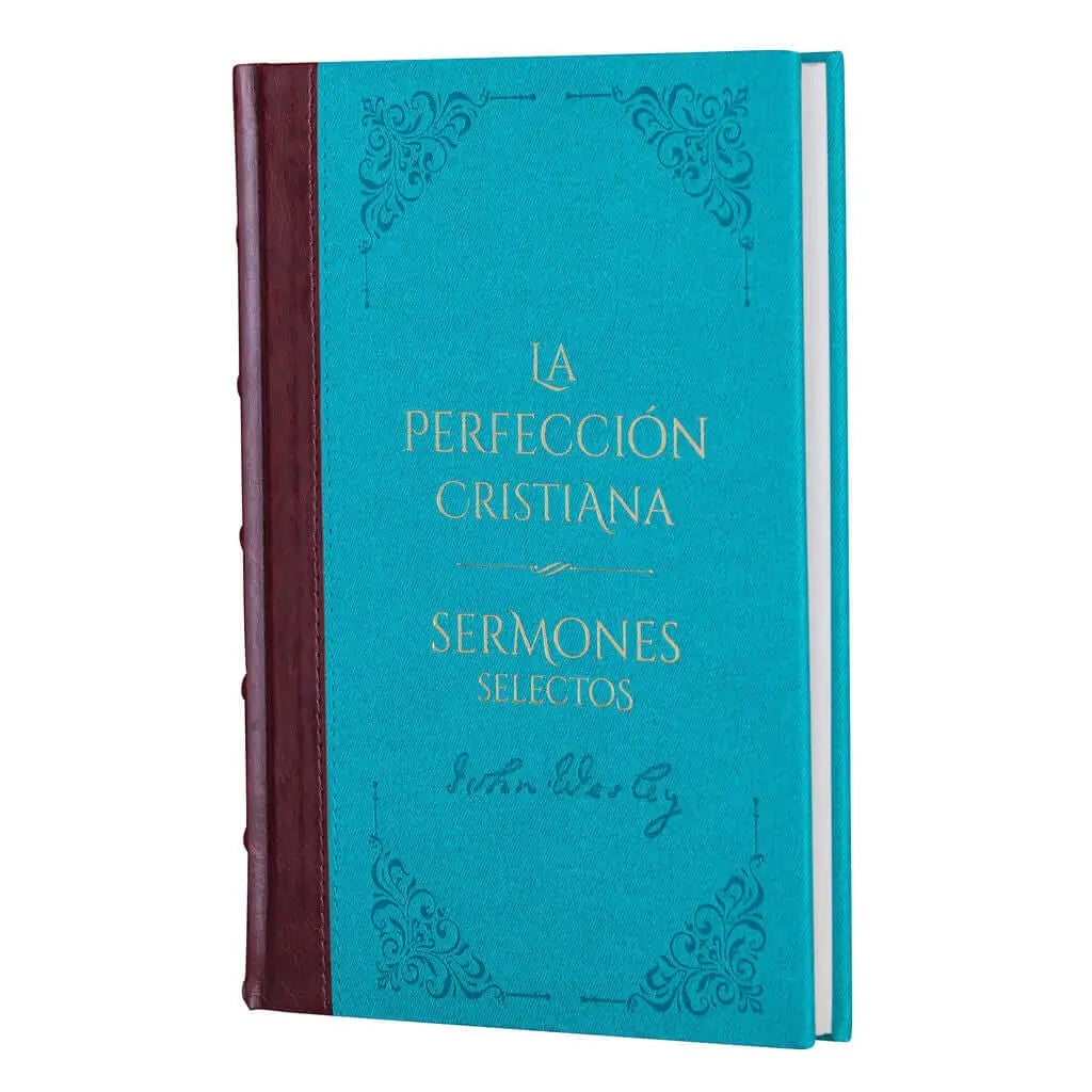 La perfección Cristiana y Sermones Selectos - John Wesley - Biblioteca de Clásicos Cristianos. Tomo 4